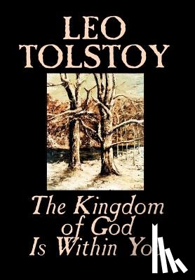Tolstoy, Leo - The Kingdom of God Is Within You