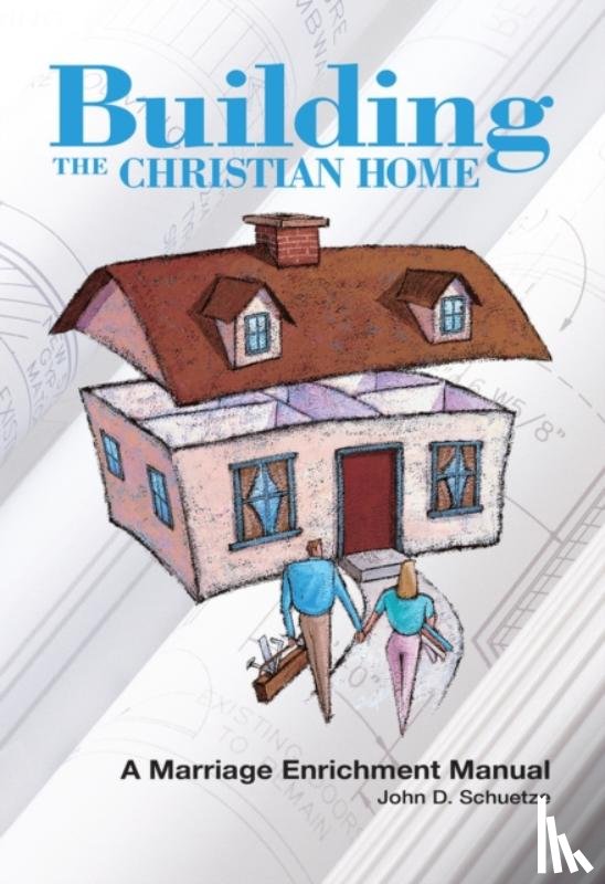Schuetze, John D - Building The Christian Home
