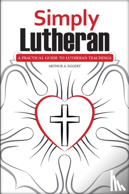 Eggert, Arthur A - Simply Lutheran