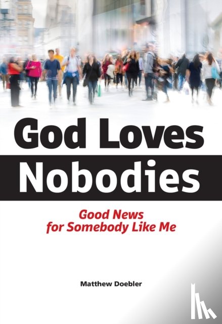Doebler, Matthew - God Loves Nobodies