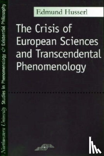 Husserl, Edmund - The Crisis of European Sciences and Transcendental Phenomenology