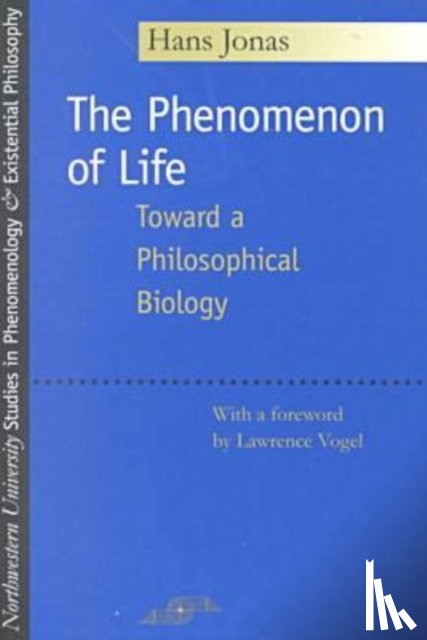 Jonas, Hans, Vogel, Lawrence - The Phenomenon of Life