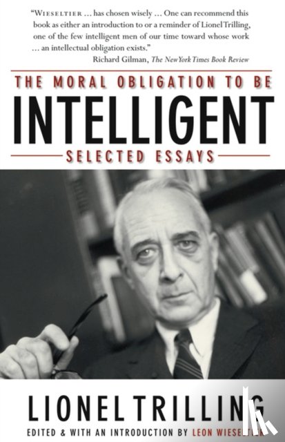Trilling, Lionel - The Moral Obligation To Be Intelligent