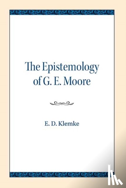 Klemke, E.D. - The Epistemology of G. E. Moore