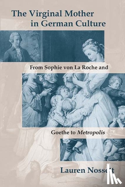 Nossett, Lauren - The Virginal Mother in German Culture