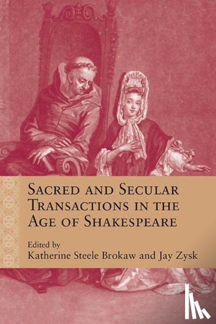  - Sacred and Secular Transactions in the Age of Shakespeare