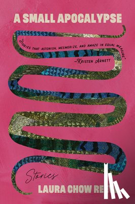Reeve, Laura Chow - A Small Apocalypse: Stories