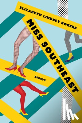 Rogers, Elizabeth Lindsey - Miss Southeast: Essays