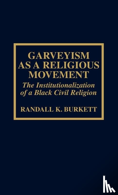 Burkett, Randall K. - Garveyism as a Religious Movement