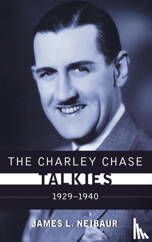 Neibaur, James L. - The Charley Chase Talkies