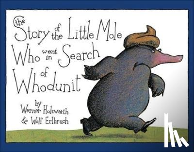 Holzwarth, Werner - The Story of the Little Mole Who Went in Search of Whodunit Mini Edition