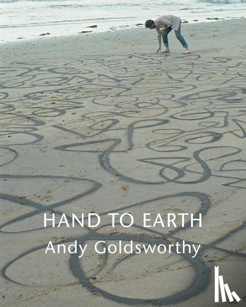 Goldsworthy, Andy - Goldsworthy, A: Hand to Earth