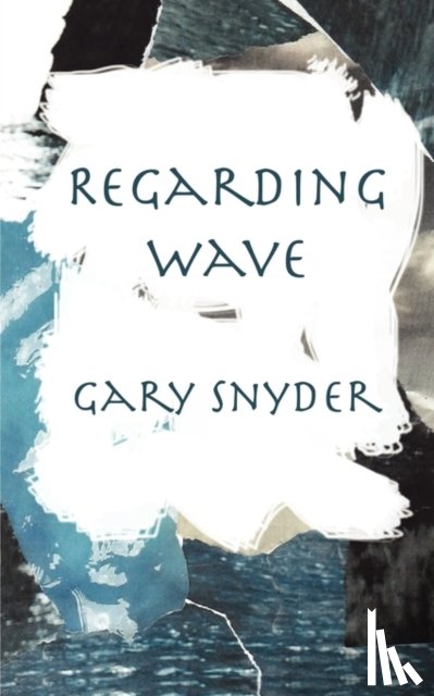 Snyder, Gary - Regarding Wave: Poetry