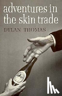 Thomas, Dylan - Adventures in the Skin Trade