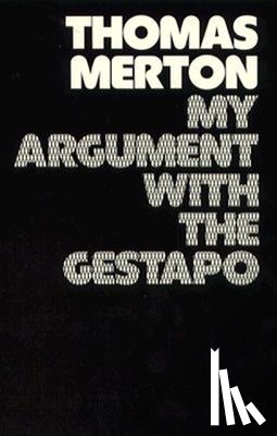 Merton, Thomas - My Argument with the Gestapo