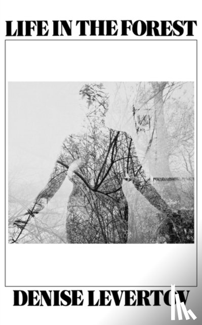 Levertov, Denise - Life In the Forest