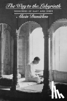 Danielou, A. - The Way to the Labyrinth: Autobiography