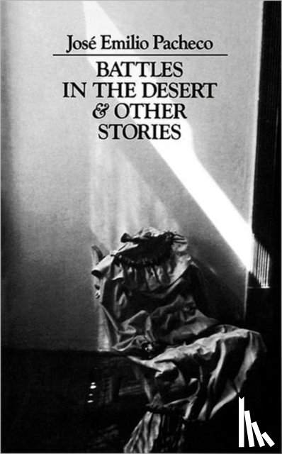 Pacheco, Jose Emilio - Battles in the Desert & Other Stories
