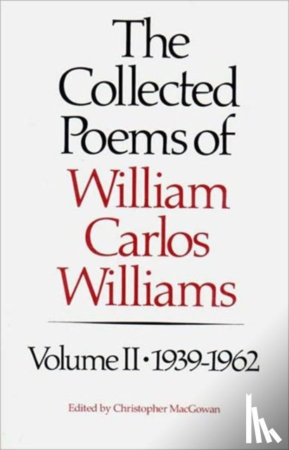 Williams/William Carlos, MacGowan, Christopher (Editor) - Collected Poems of William Carlos Williams, 1939-1962