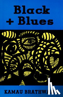 Brathwaite, Kamau - Black + Blues