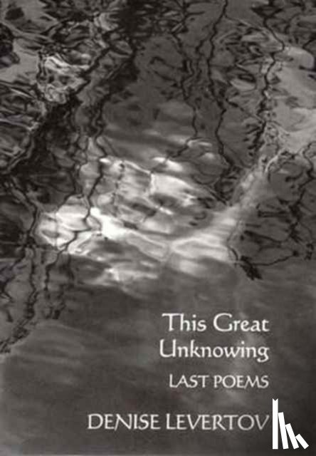 Levertov, Denise - This Great Unknowing