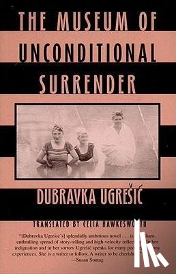 Ugresic, Dubravka - Ugresic, D: Museum of Unconditional Surrender