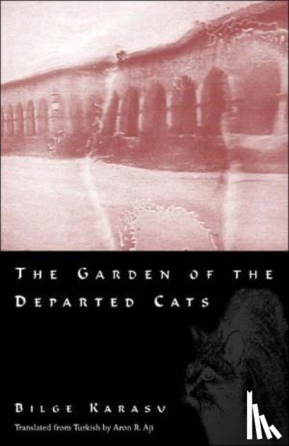 Karasu, Bilge - The Garden of the Departed Cats