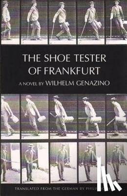 Genazino, Wilhelm - The Shoe Tester of Frankfurt