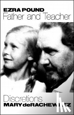 Rachewiltz, Mary De - Ezra Pound, Father & Teacher: Discretions