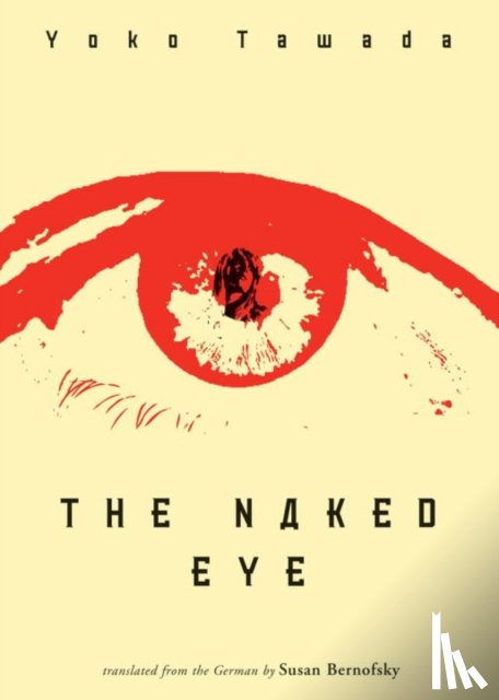 Tawada, Yoko - The Naked Eye