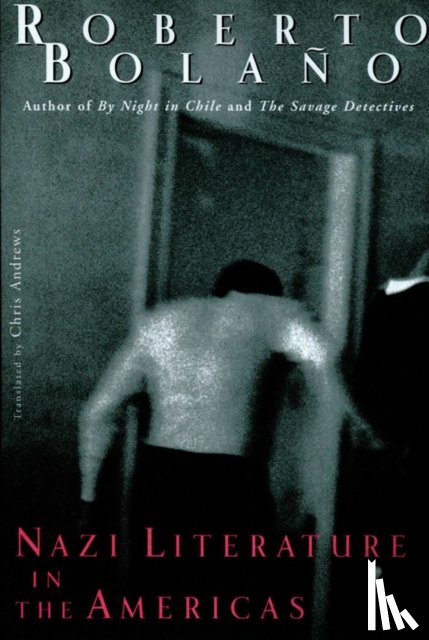 Bolano, Roberto, Andrews, Chris - Nazi Literature in the Americas