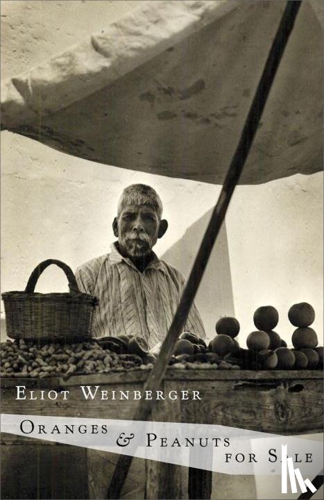 Weinberger, Eliot - Oranges & Peanuts for Sale