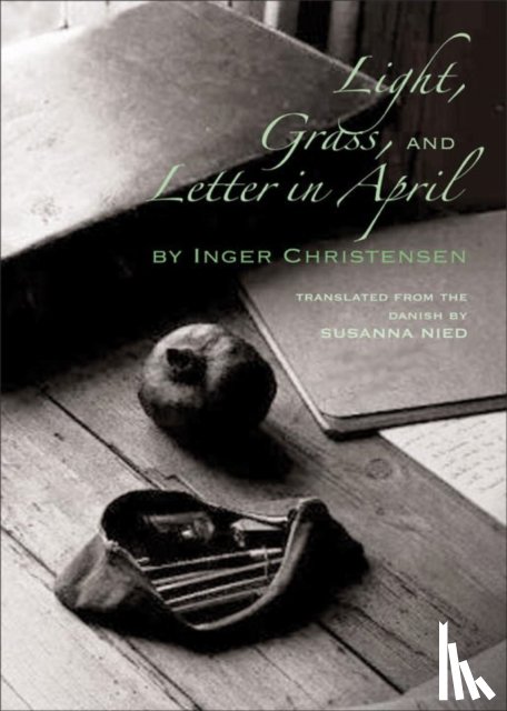 Christensen, Inger - Light, Grass, and Letter in April