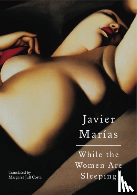 Marias, Javier, Jull Costa, Margaret - While the Women are Sleeping