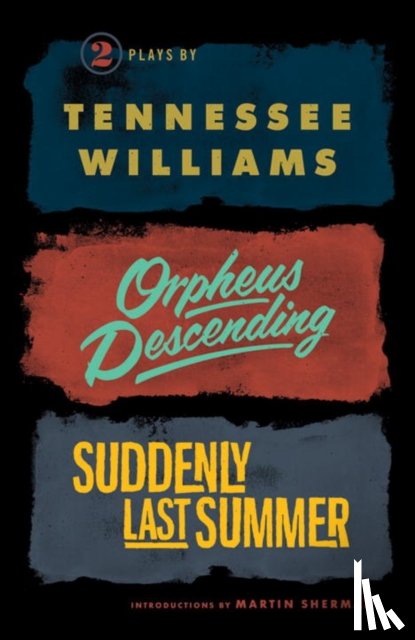 Williams, Tennessee, Sherman, Martin - Orpheus Descending and Suddenly Last Summer