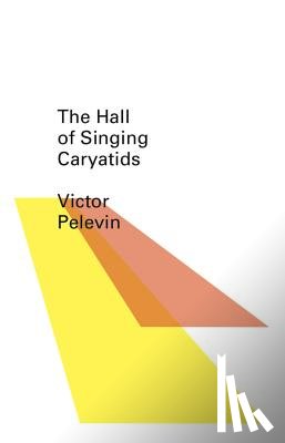Pelevin, Victor - The Hall of the Singing Caryatids