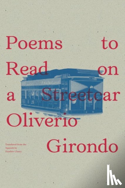 Girondo, Oliverio - Poems to Read on a Streetcar