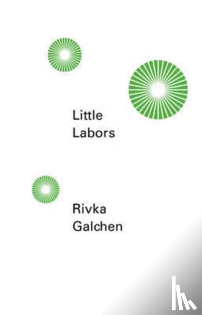 Galchen, Rivka - Little Labors