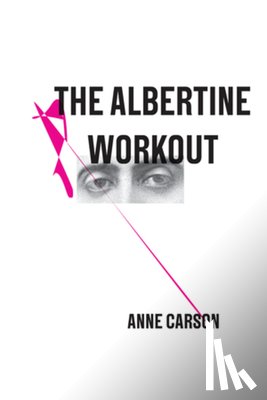 Carson, Anne (New Directions) - The Albertine Workout