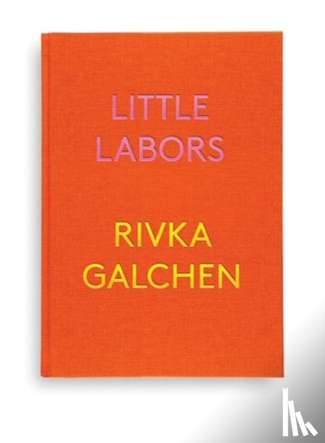 Galchen, Rivka - Little Labors