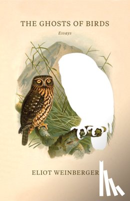 Weinberger, Eliot - The Ghosts of Birds