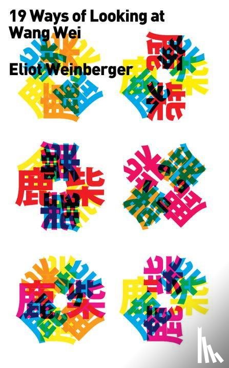 Weinberger, Eliot - Nineteen Ways of Looking at Wang Wei