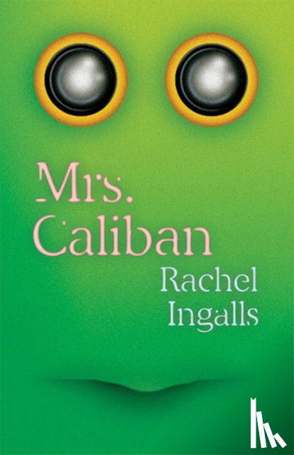Ingalls, Rachel, Galchen, Rivka - Mrs. Caliban