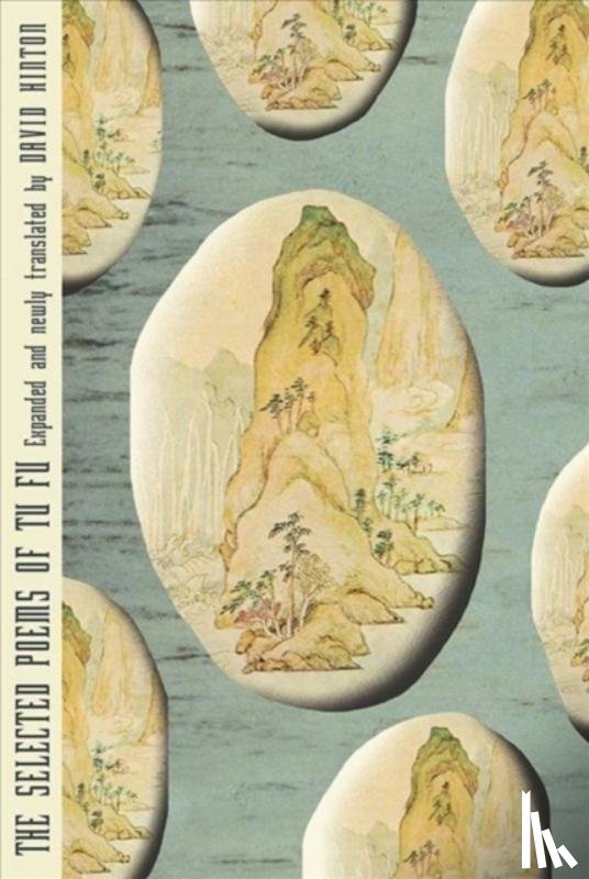 Tu Fu, David Hinton - The Selected Poems of Tu Fu - Expanded and Newly Translated by David Hinton