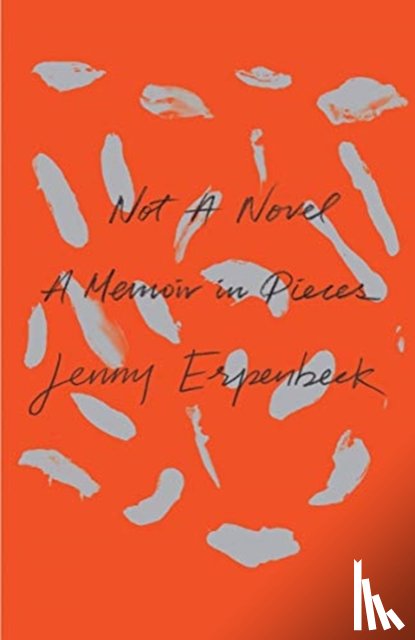 Erpenbeck, Jenny, Beals, Kurt - Not a Novel - A Memoir in Pieces