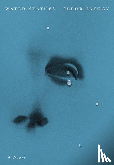 Jaeggy, Fleur, Alhadeff, Gini - The Water Statues
