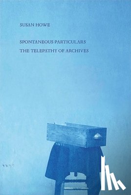 Howe, Susan (State University of New York - Spontaneous Particulars
