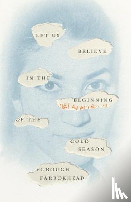 Farrokhzad, Forough - Let Us Believe in the Beginning of the Cold Season