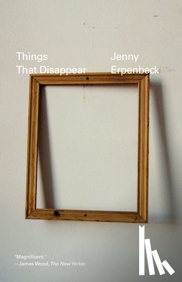 Erpenbeck, Jenny - Things That Disappear