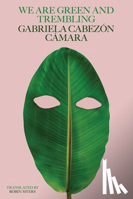 Camara, Gabriela Cabezon - We Are Green and Trembling